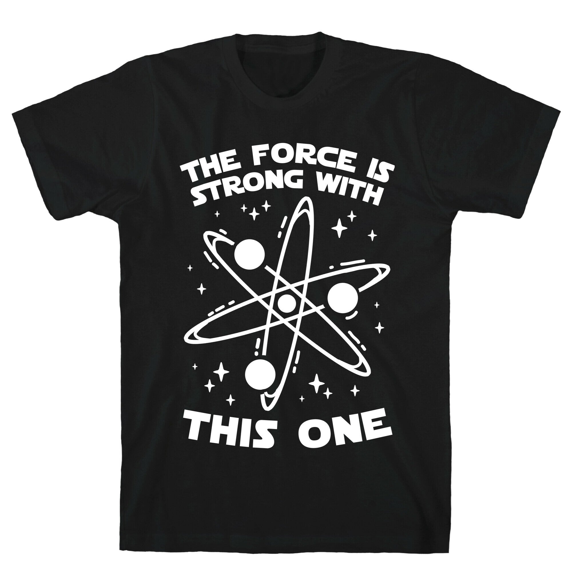 The Force Is Strong With This One T-Shirt
